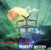 Thirsty Moon : I’ll Be Back - Live ’75
